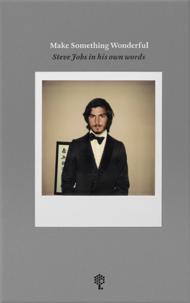 Make Something Wonderful book cover — Steve Jobs in His Own Words